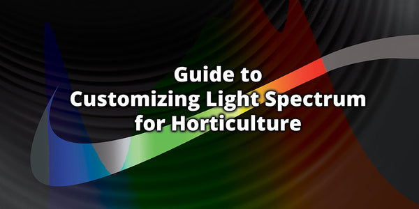 Guide to Customizing Light Spectrum for Horticulture