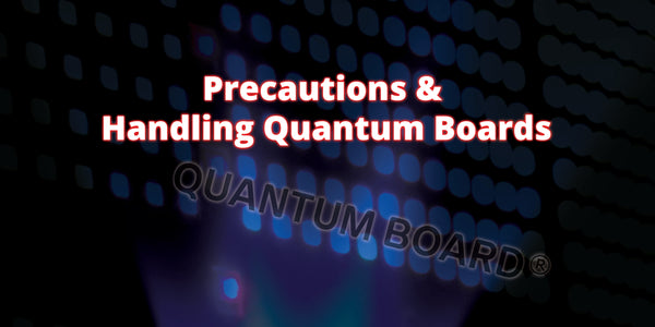 Precautions and Handling Quantum Boards